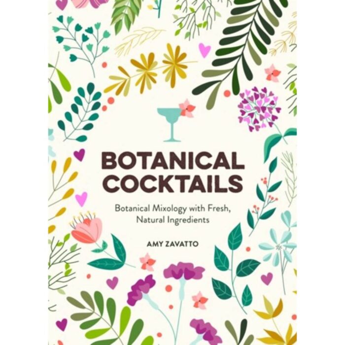 Botanical Cocktails by Amy Zavatto