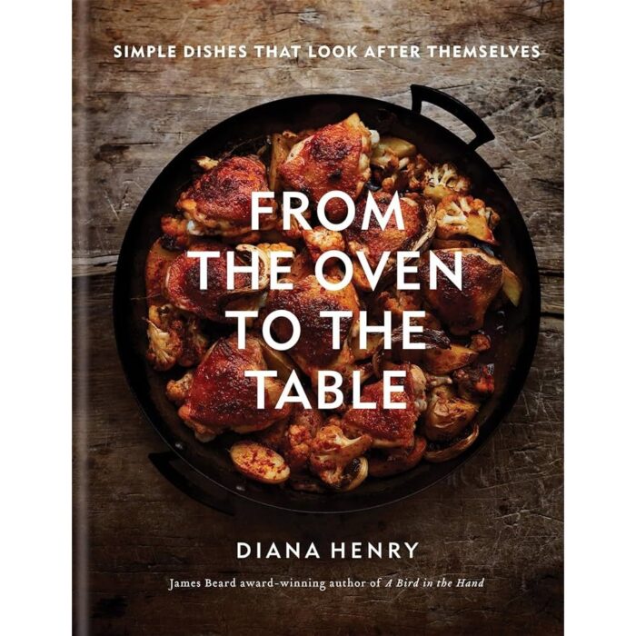 From The Oven To The Table by Diana Henry